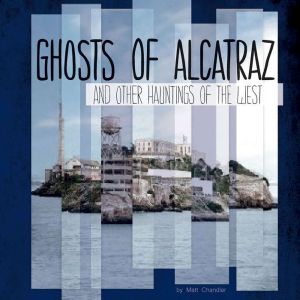 Ghosts of Alcatraz and Other Haunting..., Suzanne Garbe