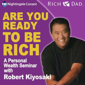 Are You Ready to Be Rich, Robert Kiyosaki