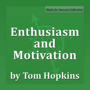 Enthusiasm and Motivation, Tom Hopkins