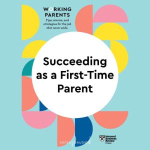 Succeeding as a FirstTime Parent, Harvard Business Review