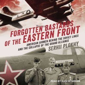 Forgotten Bastards of the Eastern Fro..., Serhii Plokhy