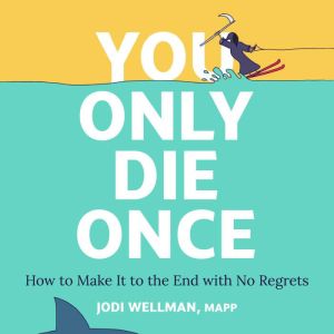 You Only Die Once, Jodi Wellman