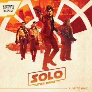 Solo A Star Wars Story Junior Novel, Joe Schreiber