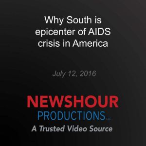 Why South is epicenter of AIDS crisis..., PBS NewsHour