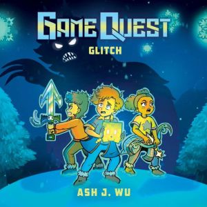 Glitch Game Quest 3, Ash Wu