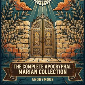 The Complete Apocryphal Marian Collec..., Mary Mary