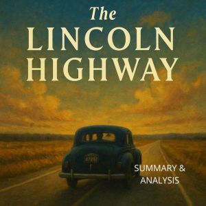 The Lincoln Highway: Book summary & analysis