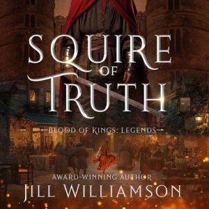 Squire of Truth: A Blood of Kings Novel