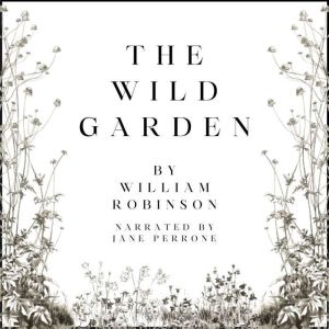The Wild Garden, William Robinson