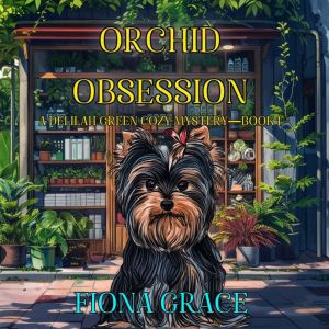 Orchid Obsession (A Delilah Green Cozy MysteryBook 1): Digitally narrated using a synthesized voice