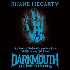 Darkmouth 4 Hero Rising, Shane Hegarty