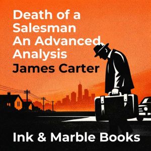 Death of a Salesman An Advanced Analy..., James Carter
