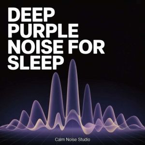 Deep Purple Noise for Sleep, Calm Noise Studio