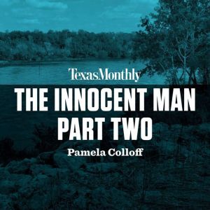 The Innocent Man, Part Two, Pamela Colloff