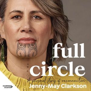 Full Circle: A personal story of reconnection to te ao Mori: A personal story of reconnection to te ao Mori