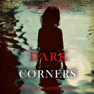 Dark Corners A Dana Blaze FBI Suspen..., Katie Rush