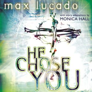 He Chose You, Max Lucado