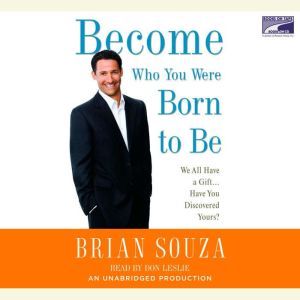 Become Who You Were Born to Be, Brian Souza