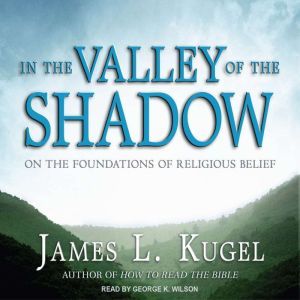 In the Valley of the Shadow, James L. Kugel