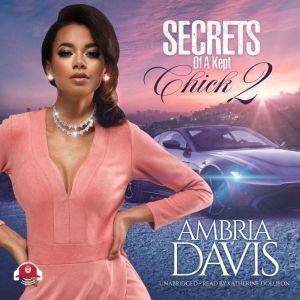 Secrets of a Kept Chick, Part 2, Ambria Davis
