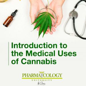 Introduction to medical uses of canna..., Pharmacology University