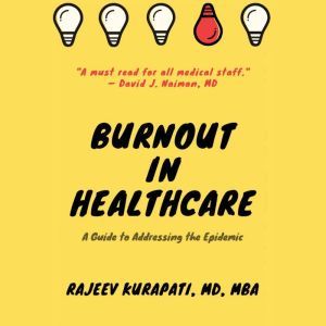 Burnout in Healthcare A Guide to Add..., Rajeev Kurapati MD