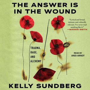 The Answer Is in the Wound, Kelly Sundberg
