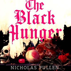 The Black Hunger, Nicholas Pullen