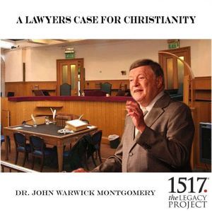 A Lawyers Case For Christianity, John Warwick Montgomery