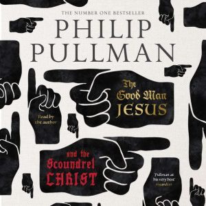 The Good Man Jesus and the Scoundrel ..., Philip Pullman
