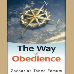 The Way Of Obedience, Zacharias Tanee Fomum