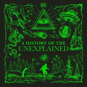 A History of the Unexplained, DK