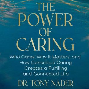 The Power of Caring, Dr. Tony Nader