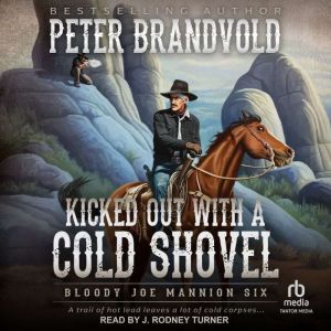 Kicked Out With A Cold Shovel, Peter Brandvold