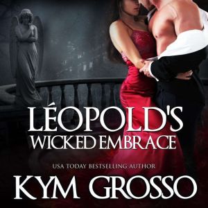 Leopolds Wicked Embrace, Kym Grosso