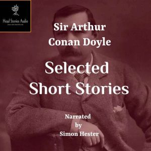 Conan Doyle  Selected Short Stories, Sir Arthur Conan Doyle