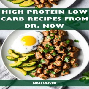 HIGH PROTEIN LOW CARB RECIPES FROM DR..., Neil Oliver