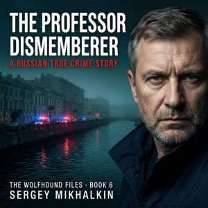 The Professor Dismemberer, Sergey Mikhalkin