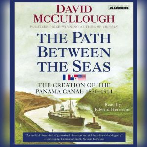 The Path Between the Seas: The Creation of the Panama Canal, 1870-1914, David McCullough
