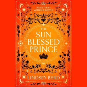 The Sun Blessed Prince, Lindsey Byrd