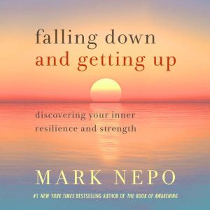 Falling Down and Getting Up, Mark Nepo