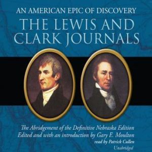 The Lewis and Clark Journals, Ed. Gary E. Moulton