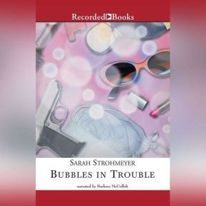 Bubbles in Trouble, Sarah Strohmeyer