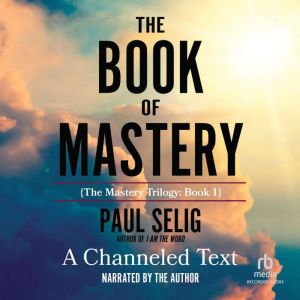 The Book of Mastery, Paul Selig