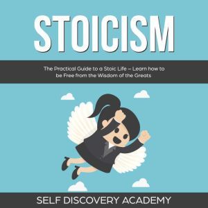 Stoicism The Practical Guide to a St..., Self Discovery Academy