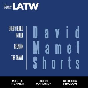 David Mamet Shorts Bobby Gould in He..., David Mamet