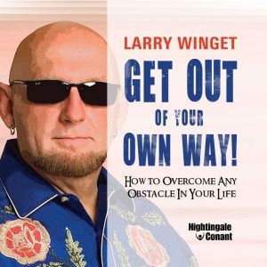 Get Out of Your Own Way, Larry Winget