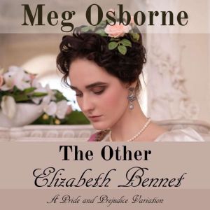 The Other Elizabeth Bennet: A Pride and Prejudice Variation Novella
