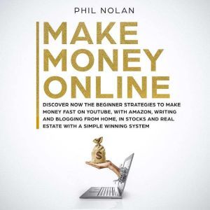 Make Money Online Discover now the B..., Phil Nolan