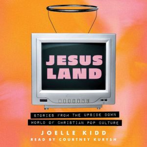Jesusland: Stories from the Upside Down World of Christian Pop Culture